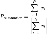 R_{\text{summation}} =
\dfrac{\displaystyle\sum_{i = 1}^{N} \vert x_{i}\vert}
{\left\vert\displaystyle\sum_{i = 1}^{N} x_{i}\right\vert}
